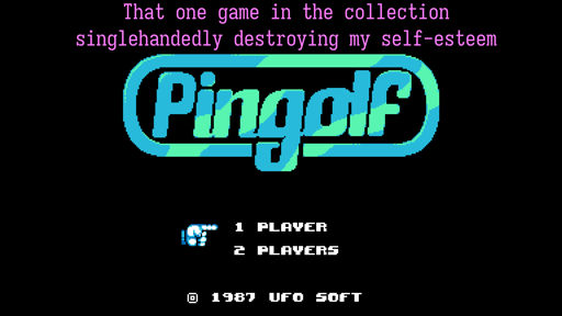 A screenshot of Pingolf's main menu, with added text: "That one game in the collection singlehandedly destroying my self-esteem."