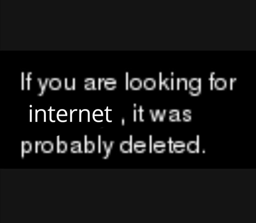 if you're looking for internet, it was probably deleted.