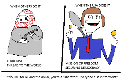 Left text: when others do it they are a terrorist and thread to the world. Right: when the usa does it they are in a mission for freedom and securing democracy. Bottom: If you kill for the dollar you are a "liberator" (meant sarcastic). Everyone else is a "terrorist" (meant sarcastic too i think). I belive the moral of the original one is that booth are bad